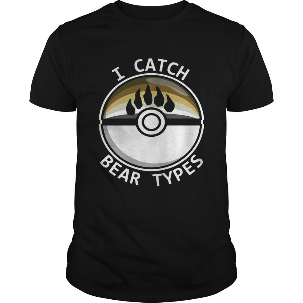 I Catch Bear Types Shirt